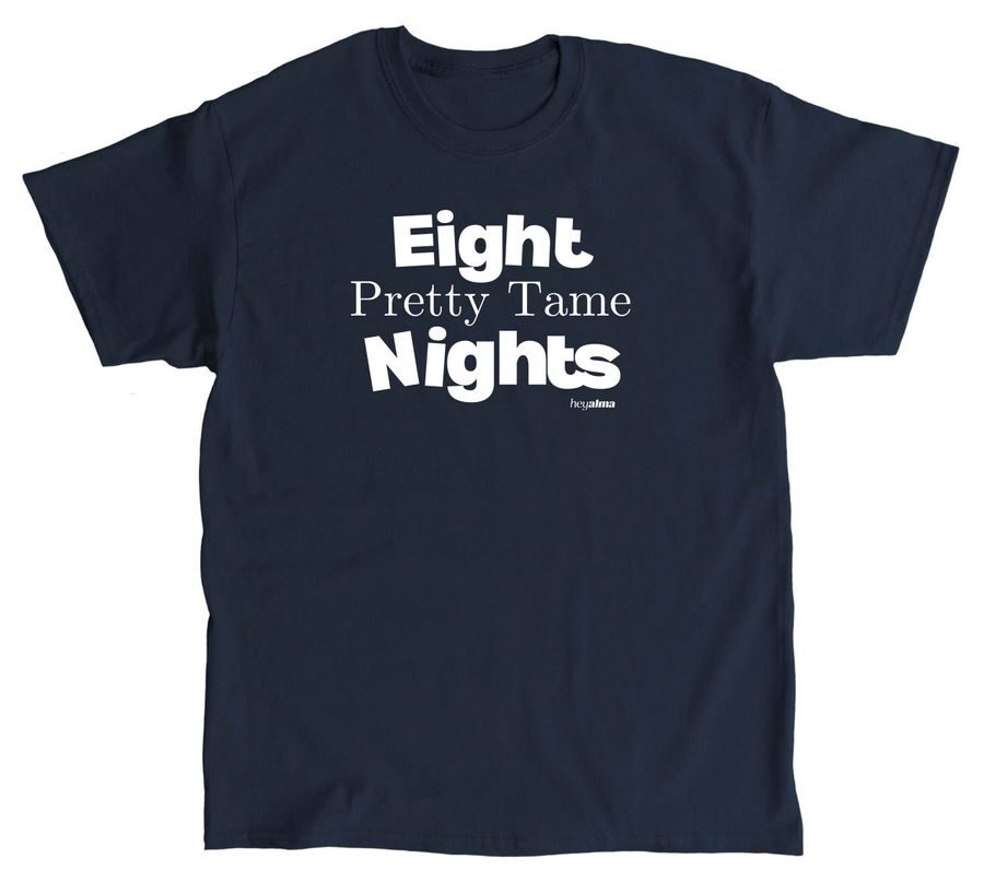 Eight Pretty Tame Nights Tee