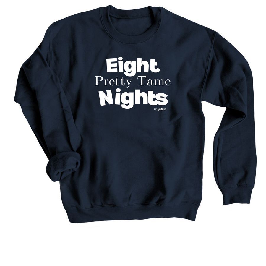 Eighty Pretty Tame Nights Crewneck